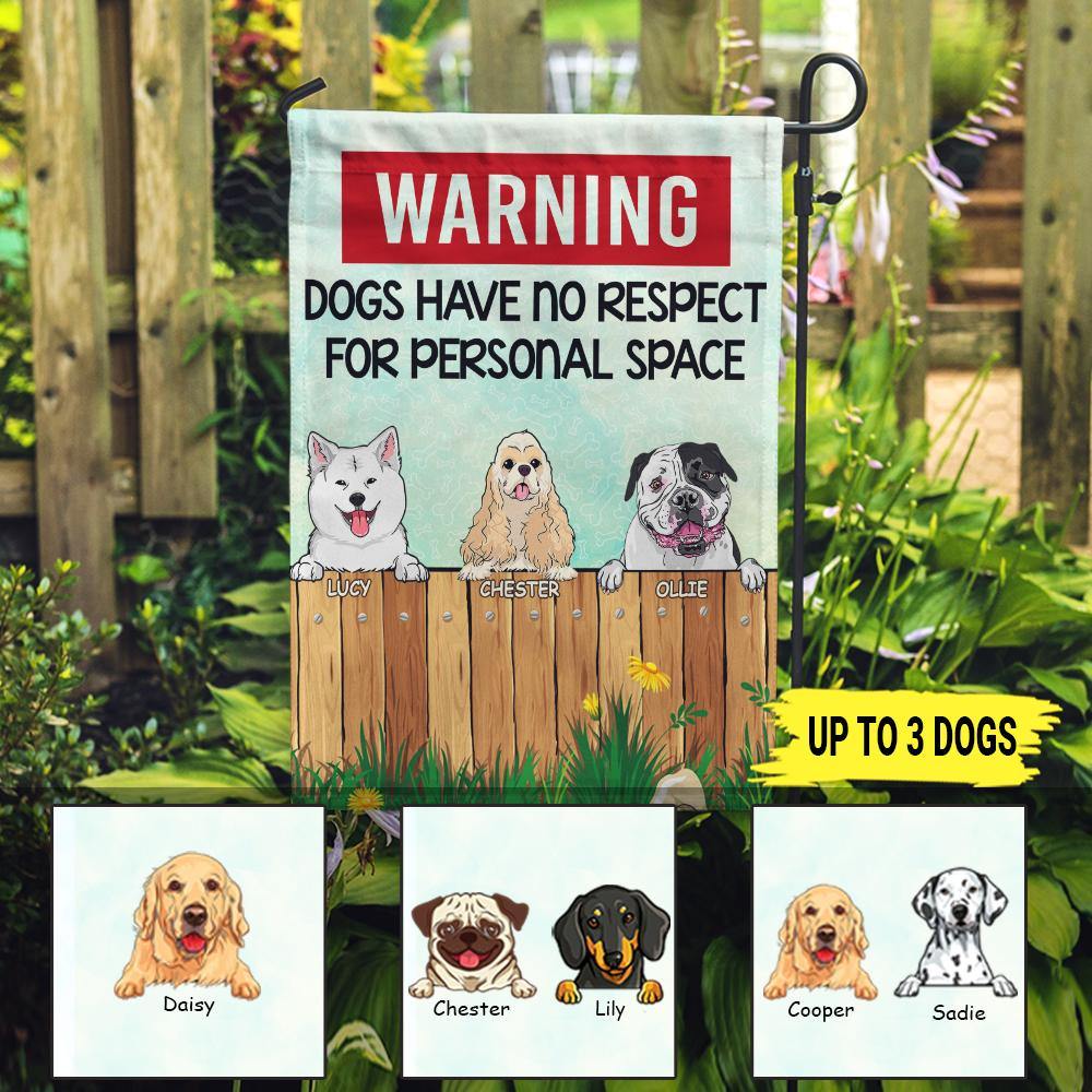 Dog Garden Flag Customized Warning Dogs Have No Respect For Personal Space - PERSONAL84
