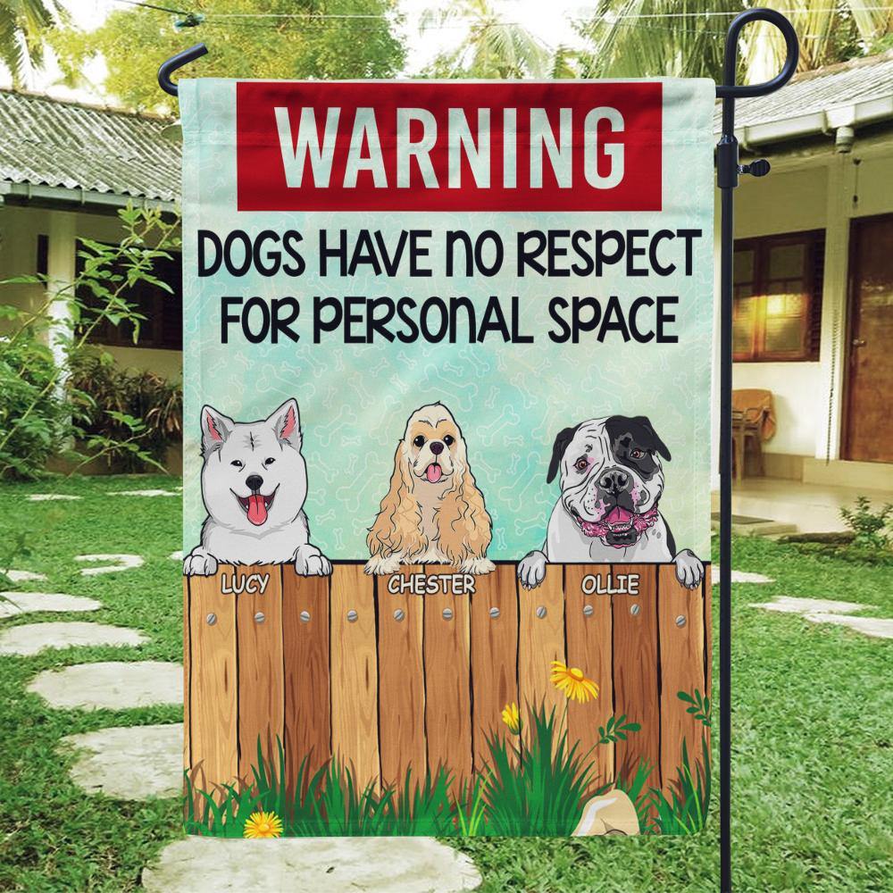 Dog Garden Flag Customized Warning Dogs Have No Respect For Personal Space - PERSONAL84