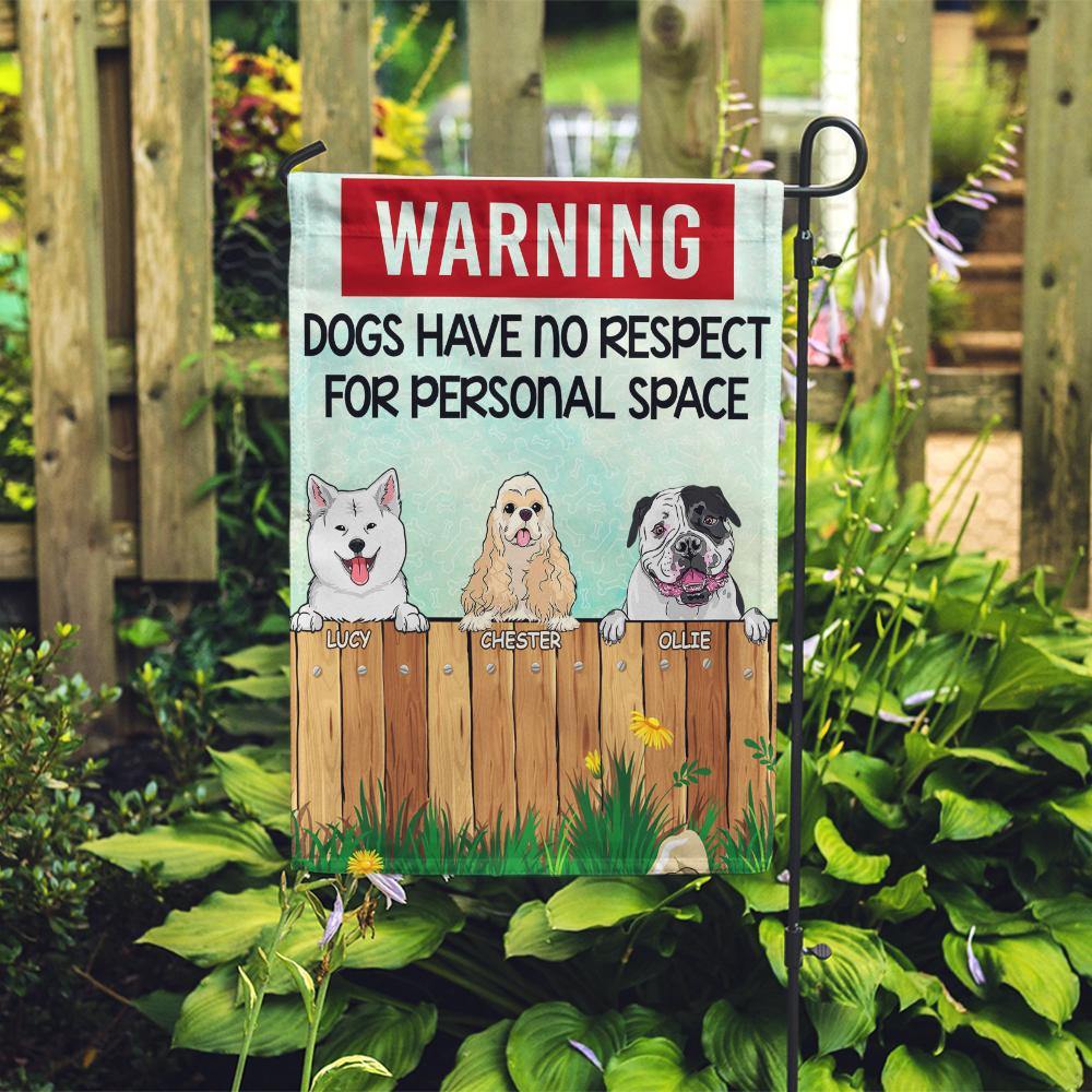 Dog Garden Flag Customized Warning Dogs Have No Respect For Personal Space - PERSONAL84