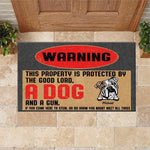 Dog Gun Custom Doormat This Property Is Protected By The Good Lord, Dogs And A Gun Personalized Gift - PERSONAL84