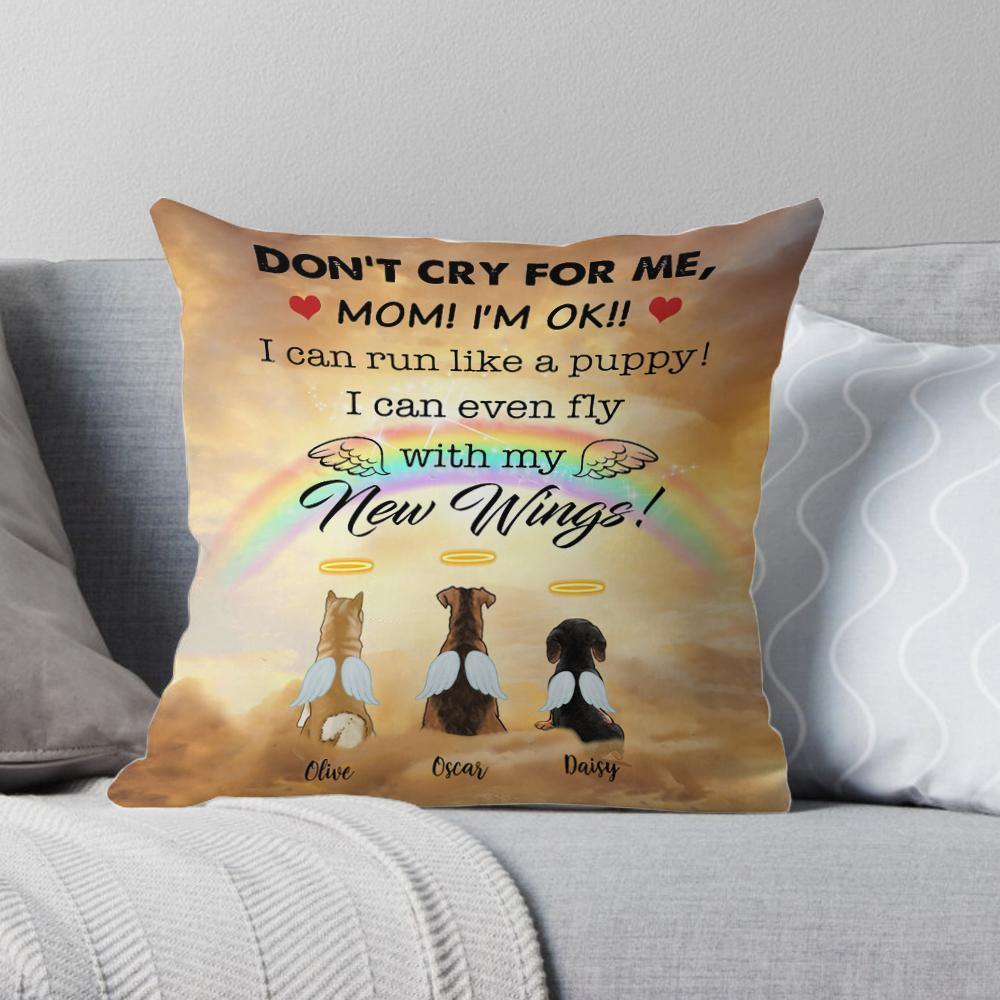 Dog Loss Memorial Custom Pillow Don't Cry For Me Mom Personalized Sympathy Gifts - PERSONAL84