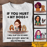 Dog Lover Custom Shirt If You Hurt My Dogs I Will Slap You So Hard Personalized Dog Mom Gift - PERSONAL84