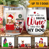 Dog Lovers Custom Wine Tumbler I Just Want To Drink Wine And Pet My Dog Personalized Gift - PERSONAL84