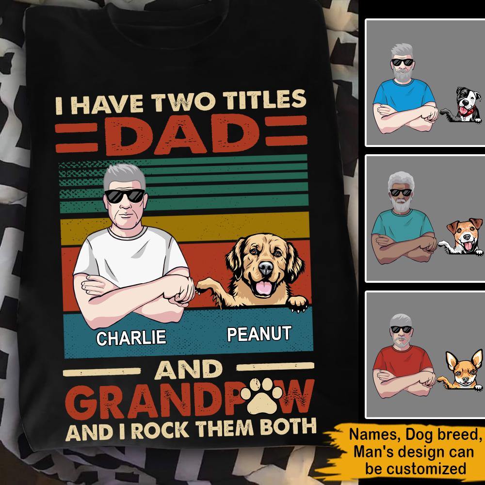 Dog Lovers Father's Day Custom I Have Two Titles Dad And Grandpaw And I Rock Them Both Personalized Gift - PERSONAL84