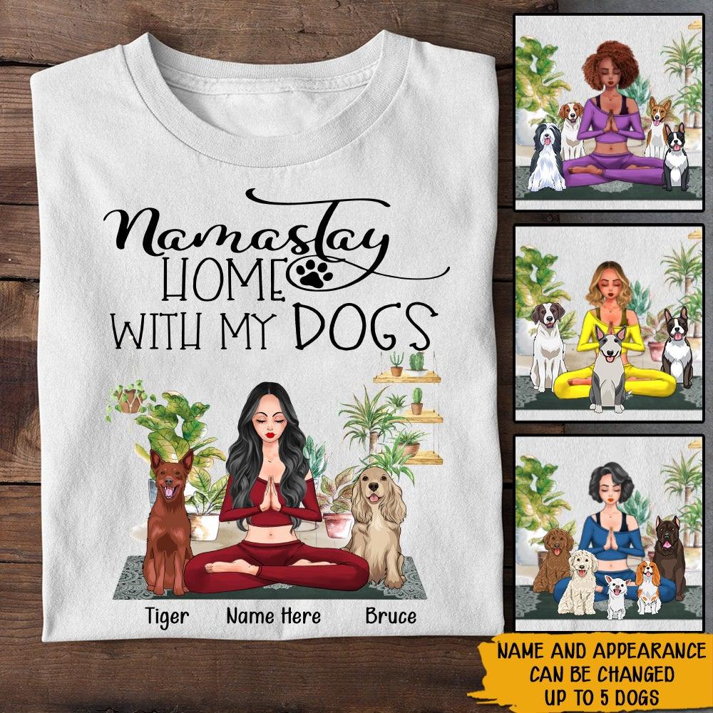 Dog Mom Custom T Shirt Namastay Home With My Dogs Personalized Gift - PERSONAL84