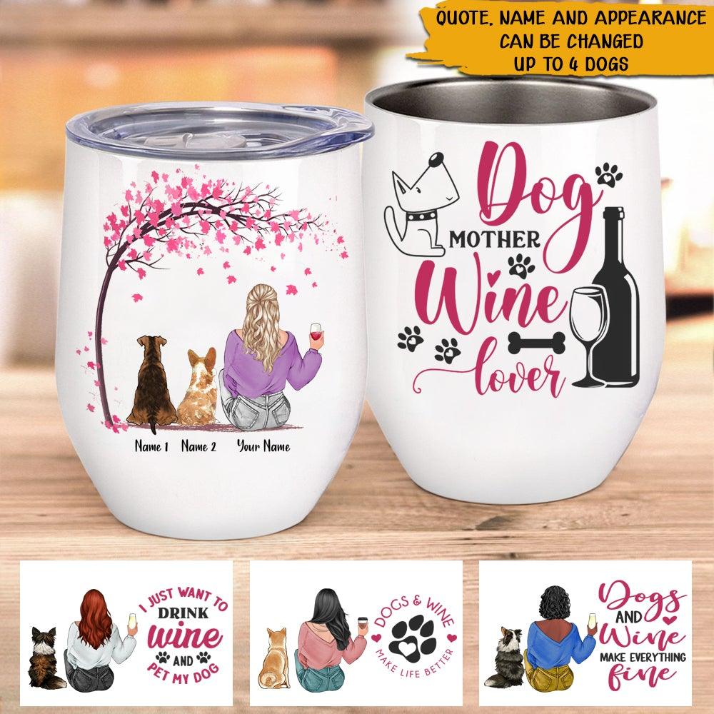 Dog Mom Custom Wine Tumbler Dog & Wine Make Life Better Personalized Gift - PERSONAL84