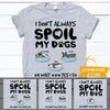 Dog Shirt Personalized Names And Breeds I Don&#39;t Always Spoil My Dogs - PERSONAL84