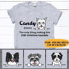 Dog Shirt Personalized Names And Breeds The Only Thing Dogs - PERSONAL84