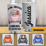 Dog X Bug Car Tumbler Customized Names and Breeds Bug Car Dog It's A Beautiful Thing - PERSONAL84