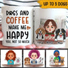 Dogs Coffee Custom Mug Dogs And Coffee Make Me Happy Personalized Gift For Dog Mom - PERSONAL84