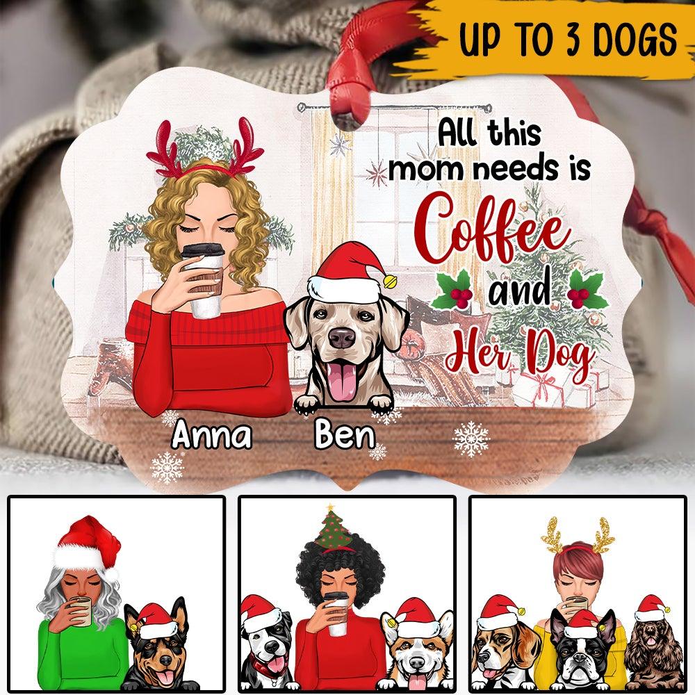 Dogs Custom Christmas Ornament All This Mom Needs Is Coffee And Her Dogs Personalized Gift For Dog Mom - PERSONAL84