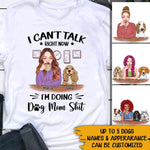 Dogs Custom Shirt I Can’t Talk Right Now I’m Doing Dog Mom Sh*T Personalized Gift Dog Mom - PERSONAL84