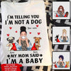 Dogs Custom T Shirt My Mom Said I&#39;m A Baby Personalized Gift - PERSONAL84