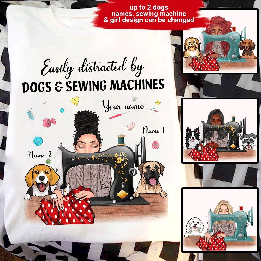 Dogs Sewing Custom Shirt Easily Distracted By Dogs And Sewing Machines Personalized Gift - PERSONAL84