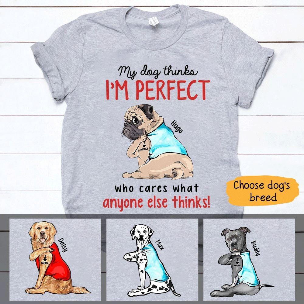 Dogs Shirt Personalized Names And Breeds My Dog Thinks I'm Perfect - PERSONAL84