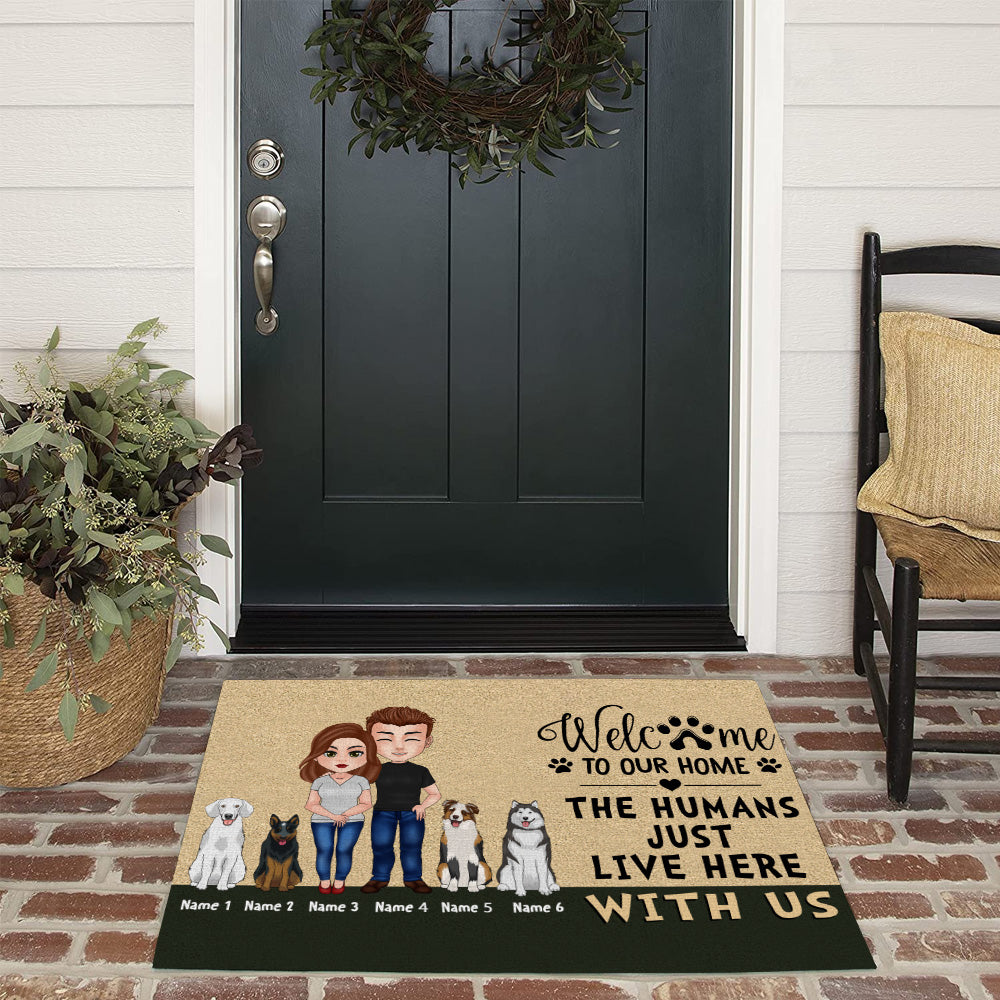 Dog Custom Doormat Welcome To Our Home The Human Just Live Here With Us Personalized Gift For Dog Lover