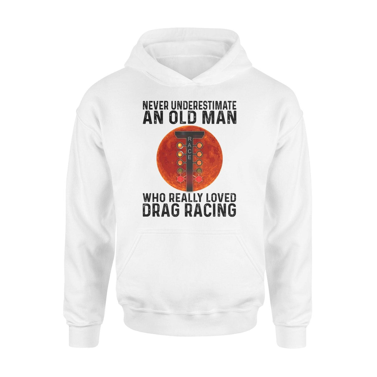 Drag Racing An Old Man Really Loved Drag Racing - Standard Hoodie - PERSONAL84