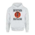 Drag Racing An Old Man Really Loved Drag Racing - Standard Hoodie - PERSONAL84