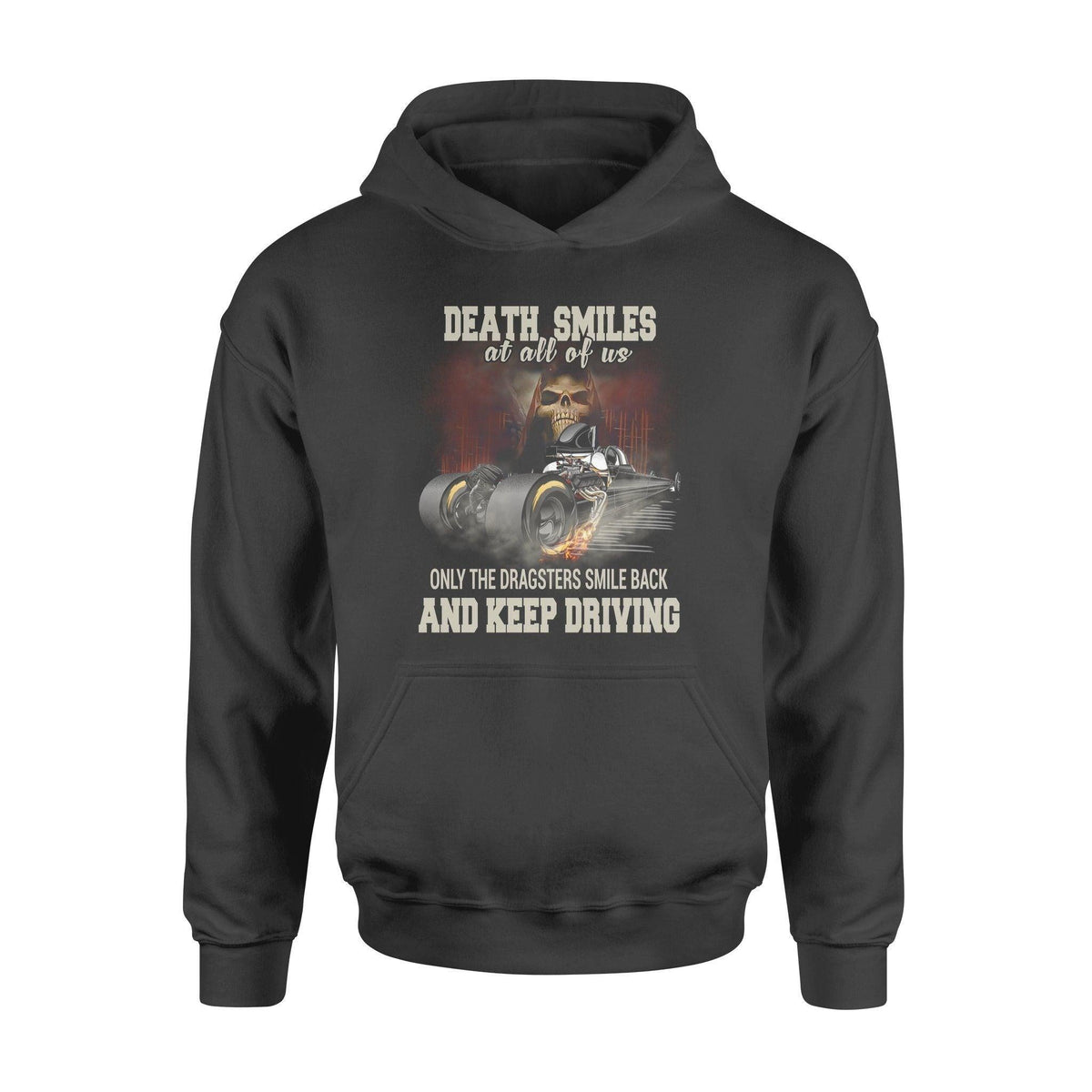 Drag Racing Death Smiles At All Of Us - Standard Hoodie - PERSONAL84