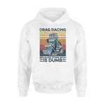 Drag Racing Dying Rich Is Dumb- Standard Hoodie - PERSONAL84