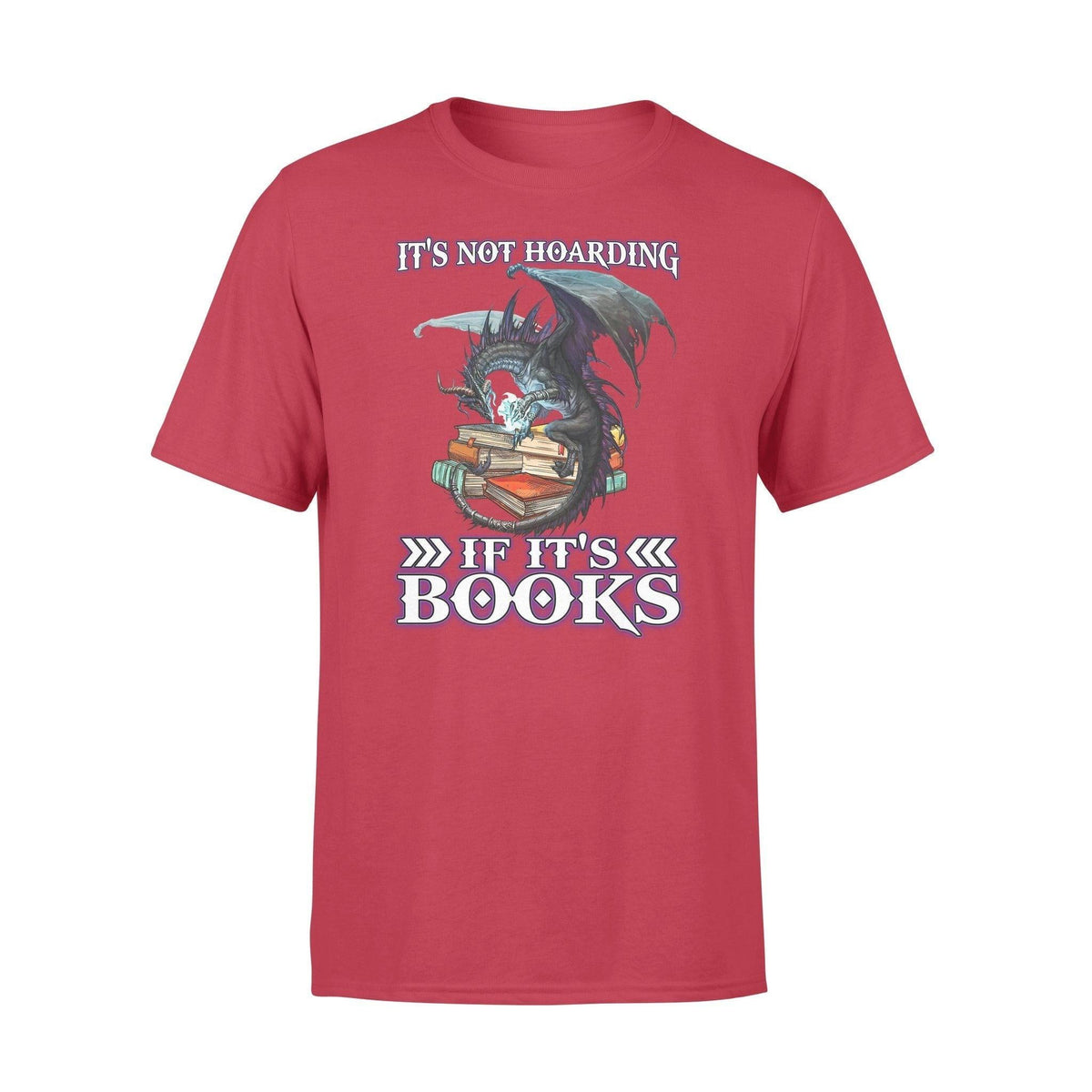 Dragon, Book It's Not Hoarding If It's Books - Standard T-shirt - PERSONAL84