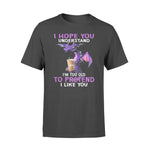 Dragon I'm Too Old To Pretend I Like You - Standard T-shirt - PERSONAL84