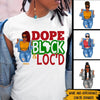 Dreadlock Custom Shirt Dope Black Loc&#39;d Personalized Gift For Her - PERSONAL84