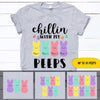 Easter Custom T Shirt Chillin With My Peeps Personalized Gift - PERSONAL84