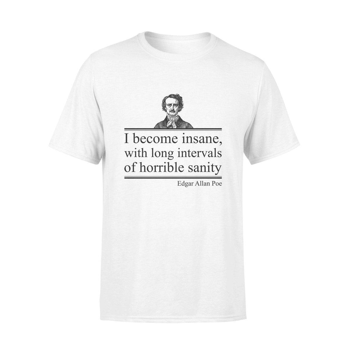 Edgar Allan Poe I Became Insane - Standard T-shirt - PERSONAL84