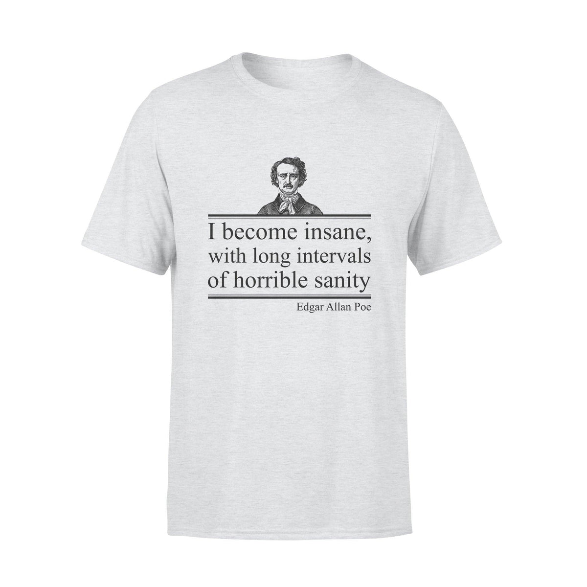 Edgar Allan Poe I Became Insane - Standard T-shirt - PERSONAL84