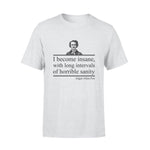 Edgar Allan Poe I Became Insane - Standard T-shirt - PERSONAL84