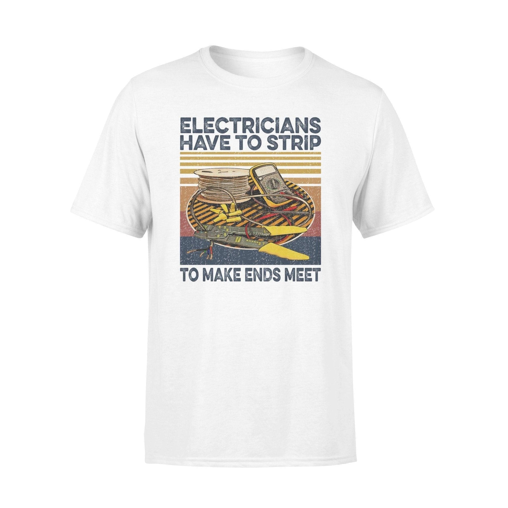 Electricians Electricians Must Strip- Standard T-shirt - PERSONAL84