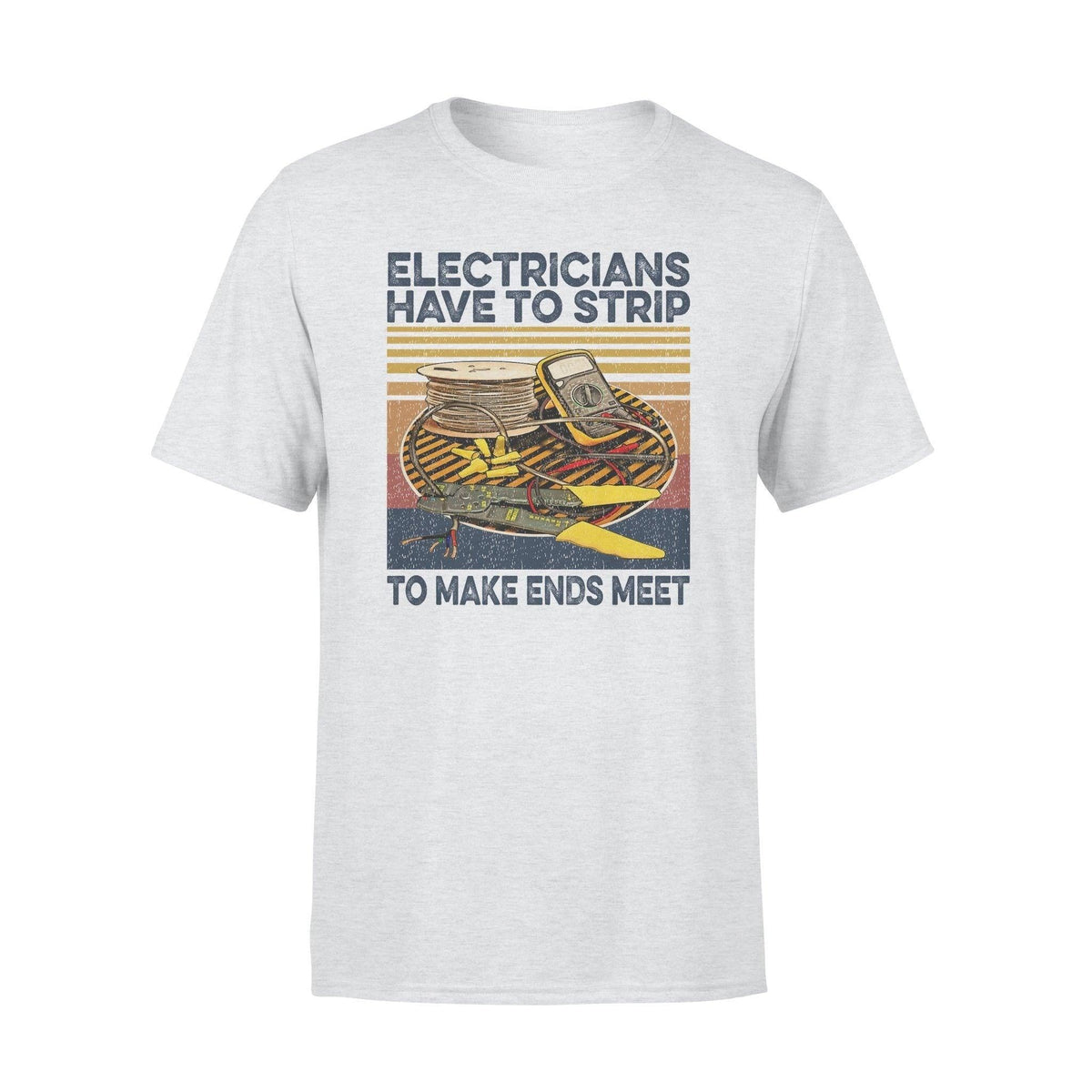 Electricians Electricians Must Strip- Standard T-shirt - PERSONAL84