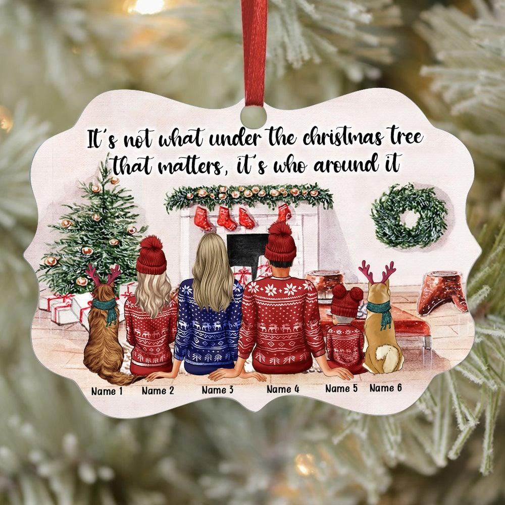 Family Christmas Custom Ornament Not What Under The Christmas Tree Matters It's Who Around It Personalized Gift Dog Lover - PERSONAL84