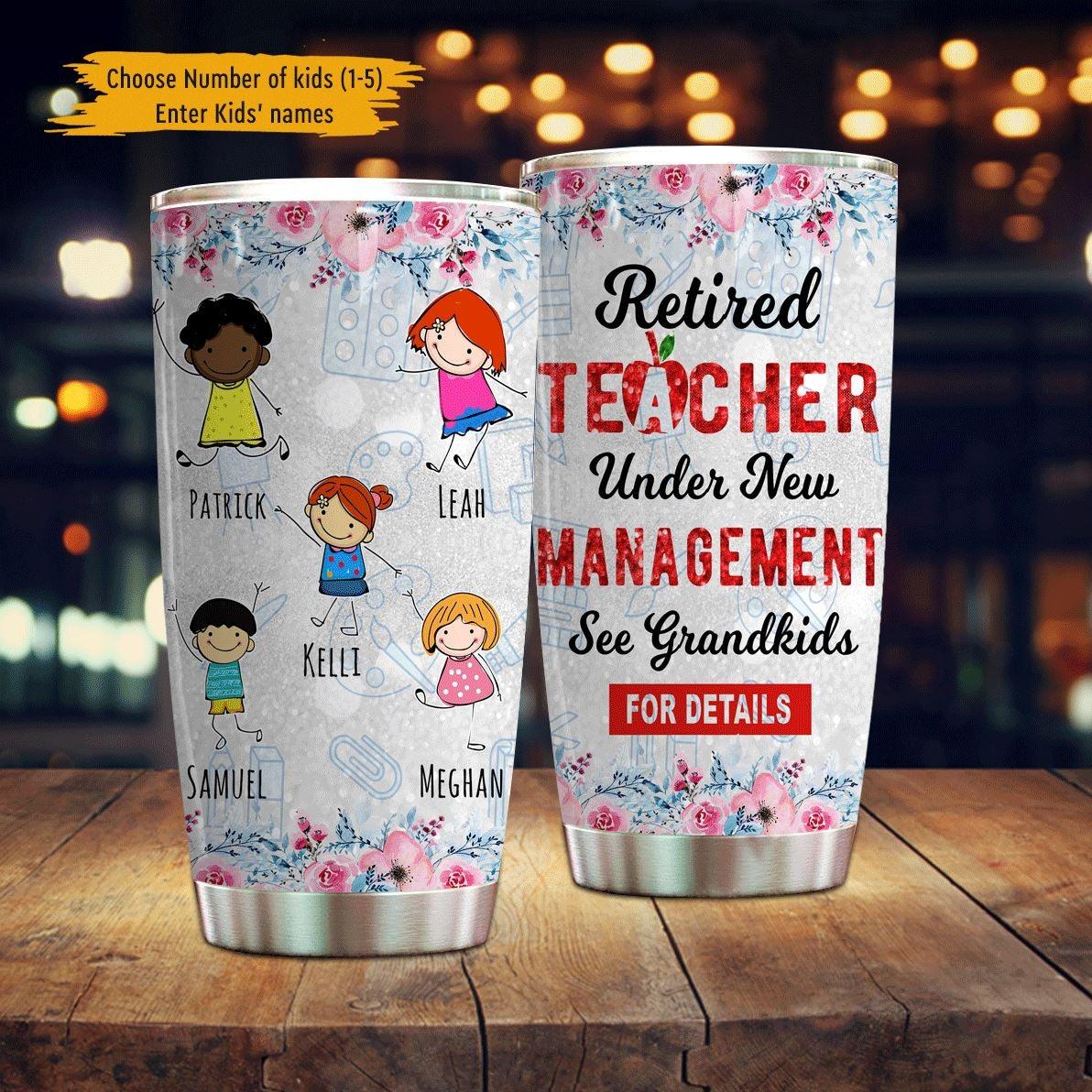 Family X Retired Teacher Tumbler Personalized Names Family Retired Teacher Under New Management Personalized Gift - PERSONAL84