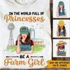 Farm Girl Custom T Shirt In A World Full Of Princesses Be A Farm Girl Personalized Gift - PERSONAL84