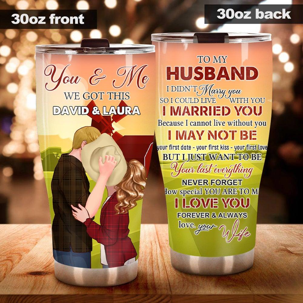 Farmer Couple Custom Tumbler You And Me We Got This Personalized Valentine's Day Gift For Farmer Couple - PERSONAL84