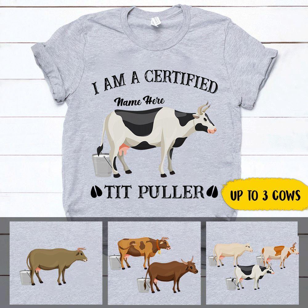 Farmer Cow Custom T Shirt I Am A Certified Tit Puller Personalized Gift - PERSONAL84