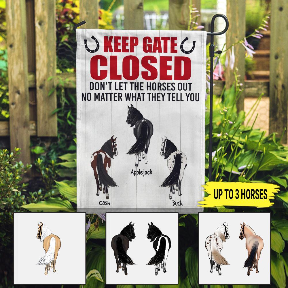 Farmer Horse Custom Garden Flag Keep Gate Closed Don't Let The Horse Out No Matter What They Tell You Personalized Gift - PERSONAL84