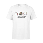 Farmer I Will Be In My Office - Standard T-shirt - PERSONAL84