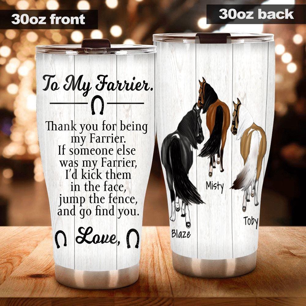 Farrier Tumbler Personalized Name and Horse Breed Farrier To My Farrier Thank You For Being My Farrier - PERSONAL84