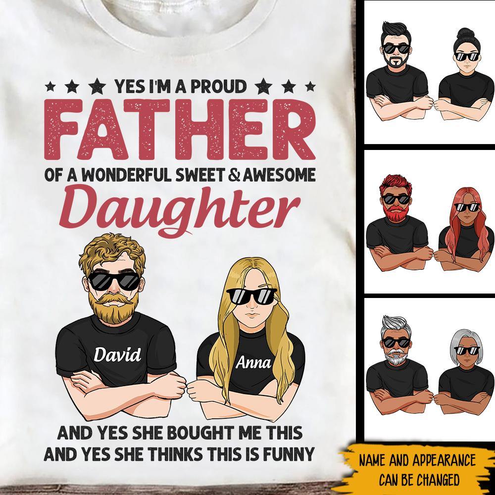 Father And Daughter Custom Shirt Yes I'm A Proud Dad Personalized Gift For Dad - PERSONAL84