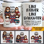 Father Custom Mug Like Father Like Daughter Whether It's A Good Or Bad Personalized Gift - PERSONAL84