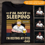 Father Custom T Shirt I'm Not Sleeping I'm Resting My Eyes Personalized Gift - PERSONAL84