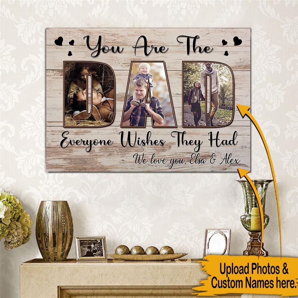 Father's Day Custom Canvas You Are The Dad Everyone Wishes They Had Personalized Gift - PERSONAL84