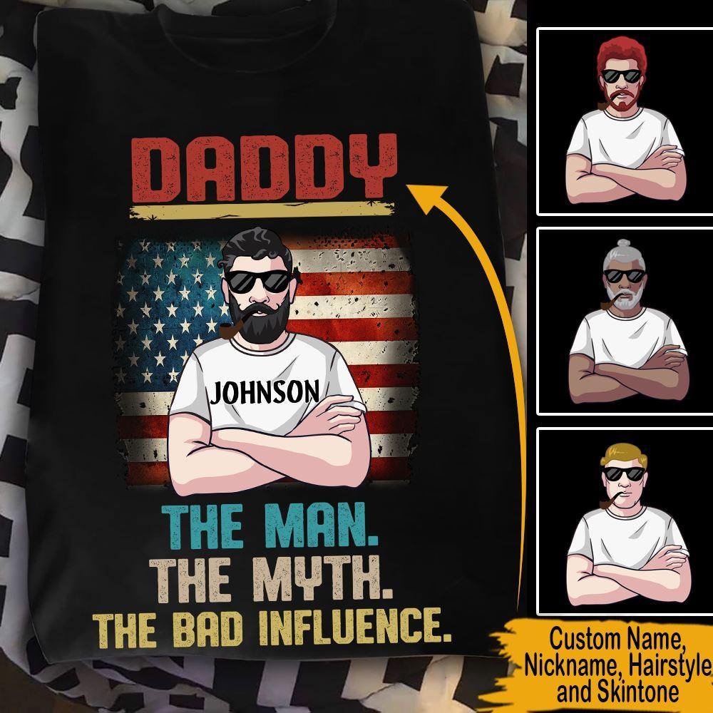 Father's Day Custom T Shirt Papa The Man The Myth The Bad Influence Personalized Gift - PERSONAL84