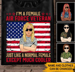 Female Veteran Custom Shirt I'm a Female Air Force Veteran Just Like A Normal Female Except Much Cooler Personalized Gift - PERSONAL84