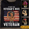 Female Veteran Custom Shirt I&#39;m Not The Veteran Wife I Am Veteran Personalized Gift - PERSONAL84
