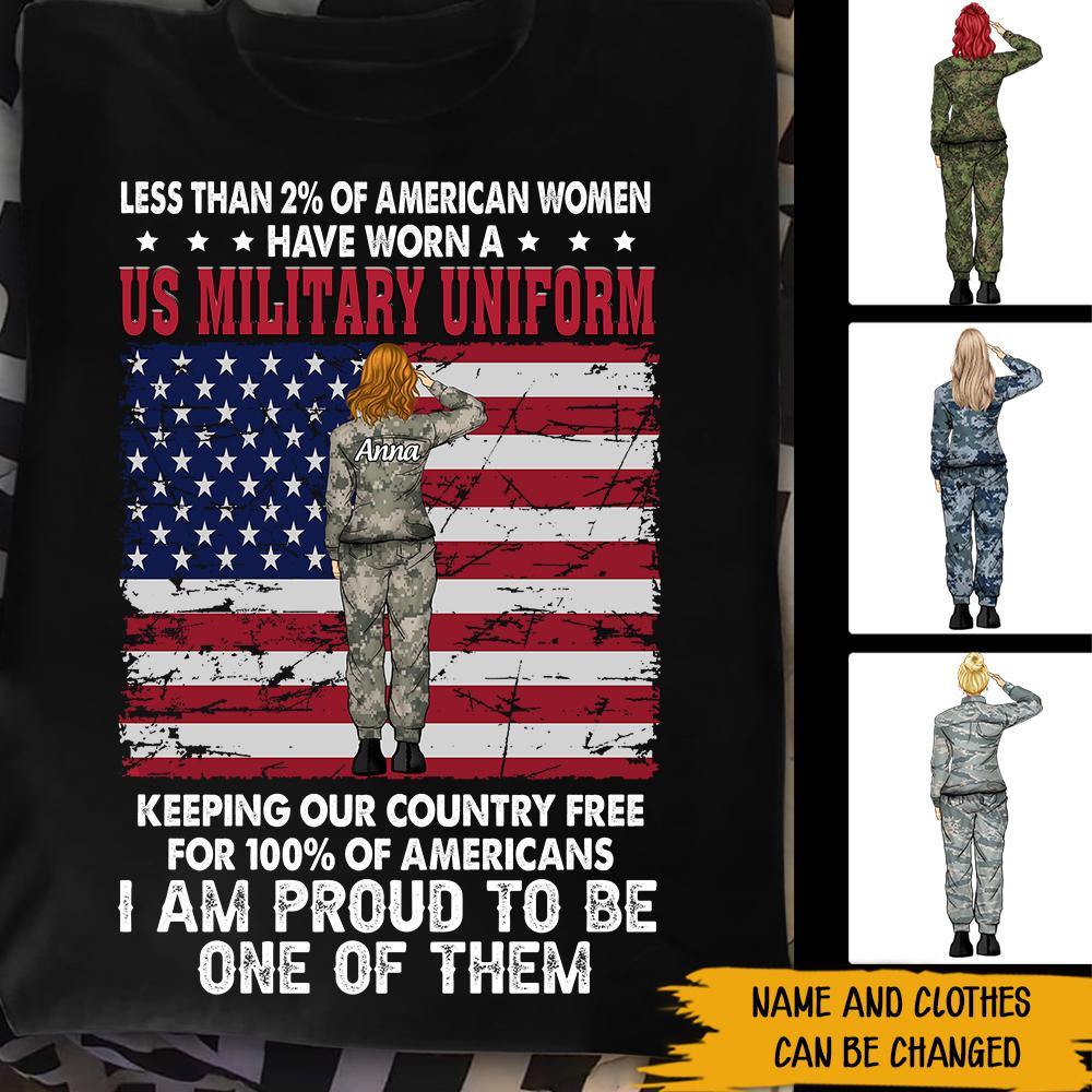 Female Veteran Custom Shirt Less Than 2% Of American Woman Have Worn A U.S Military Uniform Personalized Gift - PERSONAL84