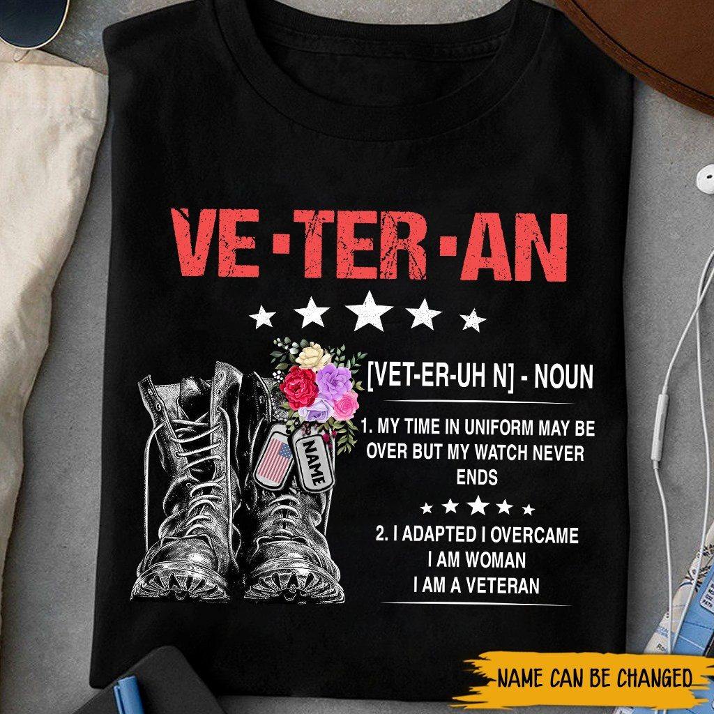 Female Veteran Custom Shirt My Time in Uniform May Be Over But My Watch Never End Personalized Gift - PERSONAL84